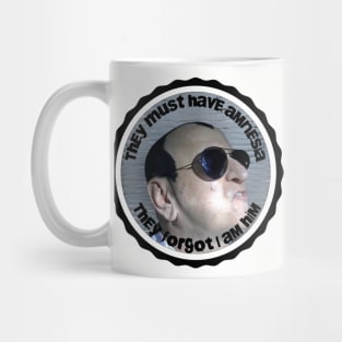 They must have amnesia Mug